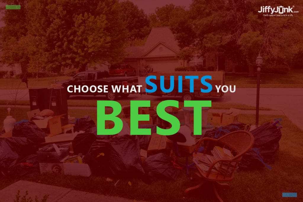 Choose The One That Fits You best for Junk Removal Services by JiffyJunk