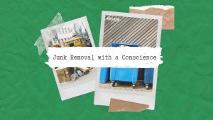 Junk Removal with a Conscience