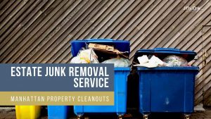 Estate Junk Removal Service In Manhattan